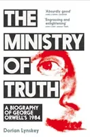 Ministry of Truth - A Biography of George Orwell's 1984 (Lynskey Dorian)(Paperback / softback)