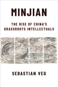 Minjian: The Rise of China's Grassroots Intellectuals (Veg Sebastian)(Pevná vazba)