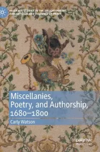 Miscellanies, Poetry, and Authorship, 1680-1800 (Watson Carly)(Pevná vazba)