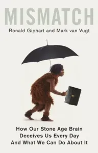Mismatch: How Our Stone Age Brain Deceives Us Every Day (and What We Can Do about It) (Giphart Ronald)(Paperback)