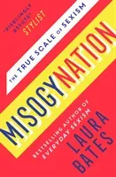 Misogynation - The True Scale of Sexism (Bates Laura)(Paperback / softback)