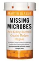 Missing Microbes - How Killing Bacteria Creates Modern Plagues (Blaser Martin)(Paperback / softback)