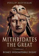 Mithridates the Great: Rome's Indomitable Enemy (Matyszak Philip)(Paperback)