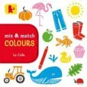 Mix and Match: Colours (Cole Lo)(Board book)
