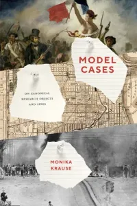 Model Cases: On Canonical Research Objects and Sites (Krause Monika)(Paperback)