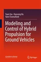 Modeling and Control of Hybrid Propulsion System for Ground Vehicles (Zou Yuan)(Pevná vazba)