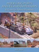 Modelling Ports and Inland Waterways: A Guide for Railway Modellers (Wright David)(Paperback)