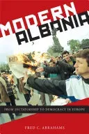 Modern Albania: From Dictatorship to Democracy in Europe (Abrahams Fred C.)(Paperback)