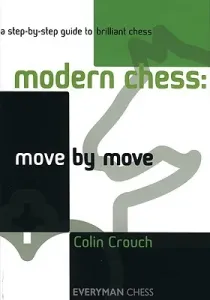Modern Chess: Move by Move (Crouch Colin)(Paperback)