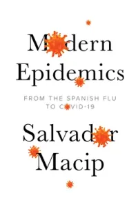 Modern Epidemics: From the Spanish Flu to Covid-19 (Macip Salvador)(Paperback)