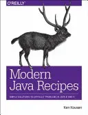 Modern Java Recipes: Simple Solutions to Difficult Problems in Java 8 and 9 (Kousen Ken)(Paperback)