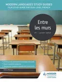 Modern Languages Study Guides: Entre les murs - Film Study Guide for AS/A-level French (Beaugy Helene)(Paperback / softback)