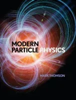 Modern Particle Physics (Thomson Mark)(Pevná vazba)