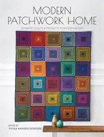 Modern Patchwork Home: Dynamic Quilts and Projects for Every Room (Denegre Vivika Hansen)(Paperback)