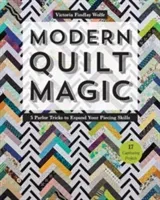 Modern Quilt Magic: 5 Parlor Tricks to Expand Your Piecing Skills - 17 Captivating Projects (Wolfe Victoria Findlay)(Paperback)