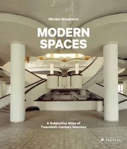 Modern Spaces: A Subjective Atlas of 20th-Century Interiors (Grospierre Nicolas)(Pevná vazba)