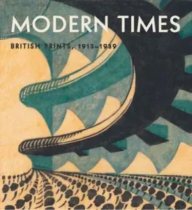 Modern Times: British Prints, 1913-1939 (Farrell Jennifer)(Pevná vazba)