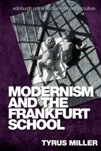 Modernism and the Frankfurt School (Miller Tyrus)(Paperback)