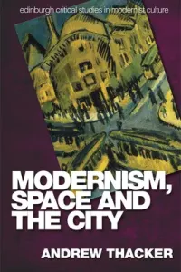 Modernism, Space and the City: Outsiders and Affect in Paris, Vienna, Berlin, and London (Thacker Andrew)(Paperback)