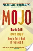 Mojo - How to Get It, How to Keep It, How to Get It Back If You Lose It (Goldsmith Marshall)(Paperback / softback)