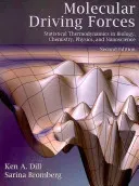 Molecular Driving Forces: Statistical Thermodynamics in Biology, Chemistry, Physics, and Nanoscience (Dill Ken)(Paperback)