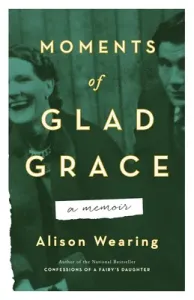 Moments of Glad Grace: A Memoir (Wearing Alison)(Paperback)