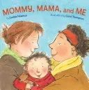 Mommy, Mama, and Me (Newman Leslea)(Board Books)
