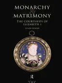 Monarchy and Matrimony: The Courtships of Elizabeth I (Doran Susan)(Paperback)