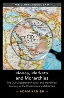 Money, Markets, and Monarchies (Hanieh Adam)(Paperback)