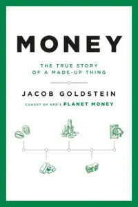 Money: The True Story of a Made-Up Thing (Goldstein Jacob)(Pevná vazba)