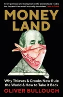 Moneyland - Why Thieves And Crooks Now Rule The World And How To Take It Back (Bullough Oliver)(Paperback / softback)
