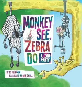 Monkey See, Zebra Do: A Zoo Party (Shankman Ed)(Pevná vazba)