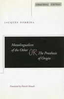 Monolingualism of the Other Or, the Prosthesis of Origin (Derrida Jacques)(Paperback)