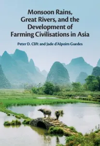 Monsoon Rains, Great Rivers and the Development of Farming Civilisations in Asia (Clift Peter D.)(Pevná vazba)