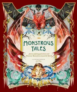 Monstrous Tales: Stories of Strange Creatures and Fearsome Beasts from Around the World (Hong Sija)(Pevná vazba)