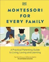 Montessori For Every Family - A Practical Parenting Guide To Living, Loving And Learning (Seldin Tim)(Pevná vazba)