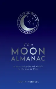 Moon Almanac - A Month-by-Month Guide to the Lunar Year (Hurrell Judith)(Pevná vazba)