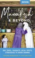 Moon Marrakesh & Beyond: Day Trips, Local Spots, Strategies to Avoid Crowds (Peters Lucas)(Paperback)