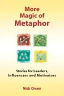 More Magic of Metaphor: Stories for Leaders, Influencers and Motivators (Owen Nick)(Paperback)