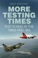 More Testing Times - Test Flying in the 1980s and '90s (Brooke Mike)(Paperback / softback)