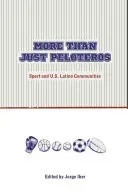 More Than Just Peloteros: Sport and U.S. Latino Communities (Iber Jorge)(Paperback)