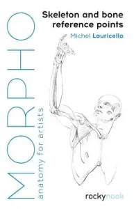 Morpho: Skeleton and Bone Reference Points: Anatomy for Artists (Lauricella Michel)(Paperback)