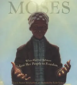 Moses: When Harriet Tubman Led Her People to Freedom (Weatherford Carole Boston)(Pevná vazba)