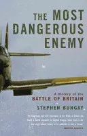 Most Dangerous Enemy - A History of the Battle of Britain (Bungay Stephen)(Paperback / softback)