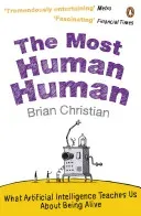 Most Human Human - What Artificial Intelligence Teaches Us About Being Alive (Christian Brian)(Paperback / softback)