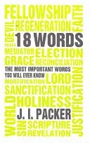 Most Important 18 Words You Will Ever Know (Packer J. I.)(Paperback)