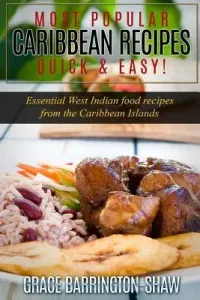 Most Popular Caribbean Recipes Quick & Easy!: Essential West Indian Food Recipes from the Caribbean Islands (Barrington-Shaw Grace)(Paperback)