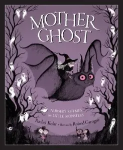 Mother Ghost: Nursery Rhymes for Little Monsters (Kolar Rachel)(Pevná vazba)
