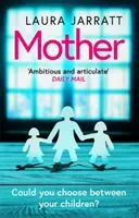 Mother - The most chilling, unputdownable page-turner of the year (Jarratt Laura)(Paperback / softback)