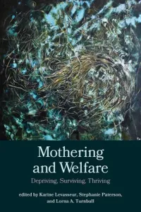 Mothering and Welfare: Depriving, Surviving, Thriving (Levasseur Karine)(Paperback)